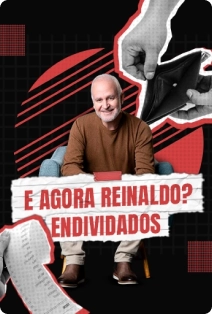 e agora Reinaldo? Endividados